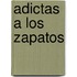 Adictas a Los Zapatos