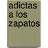 Adictas a Los Zapatos