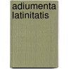 Adiumenta Latinitatis door Ernst Schulze