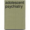 Adolescent Psychiatry door Max Sugar