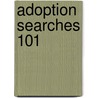 Adoption Searches 101 door Cindy Soper