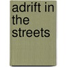 Adrift In The Streets door Jr Horatio Alger