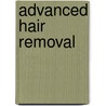 Advanced Hair Removal door Pamela Hill