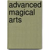Advanced Magical Arts door R.J. Stewart