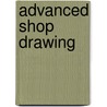 Advanced Shop Drawing door Vincent Columbus George