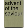 Advent Of The Saviour by Stephen J. Binz