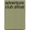 Adventure Club Afloat by Ralph Henry Barbour