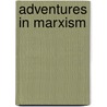 Adventures In Marxism by Marshall Berman