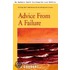 Advice From A Failure