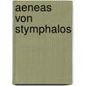 Aeneas Von Stymphalos door Arnold Hug