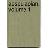 Aesculapian, Volume 1 by Unknown