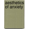 Aesthetics of Anxiety door Ruth Ronen