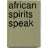 African Spirits Speak