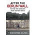 After The Berlin Wall
