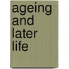 Ageing And Later Life by Julia Johnson
