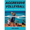 Aggressive Volleyball by Pete Waite