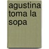 Agustina Toma La Sopa