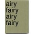 Airy Fairy Airy Fairy