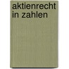 Aktienrecht in Zahlen by Walter Bayer