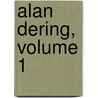 Alan Dering, Volume 1 by Fetherstonhaugh