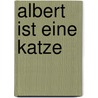 Albert ist eine Katze by Silke Brix