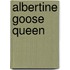 Albertine Goose Queen