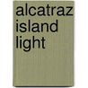 Alcatraz Island Light by Aileen Weintraub