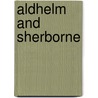 Aldhelm and Sherborne door Nicholas Brooks