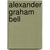 Alexander Graham Bell door Elizabeth MacLeod