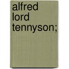 Alfred Lord Tennyson; door Hallam Tennyson Tennyson