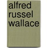 Alfred Russel Wallace door Fra Elbert Hubbard