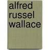 Alfred Russel Wallace by Peter Raby