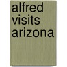 Alfred Visits Arizona door Elizabeth O'Neill