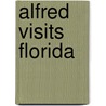 Alfred Visits Florida door Missie McPherson