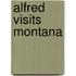 Alfred Visits Montana