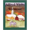 Alfred Visits Vermont door Elizabeth O'Neill