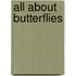 All About Butterflies