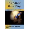 All Angels Have Wings door Luleta Brown