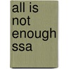 All Is Not Enough Ssa door Meg Hutchinson