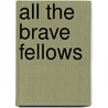 All The Brave Fellows door James Nelson