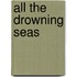 All The Drowning Seas