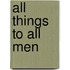 All Things to All Men