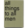 All Things to All Men door Godfrey Hodgson
