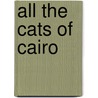 All the Cats of Cairo door Inda Schaenen