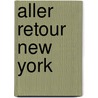 Aller Retour New York door Md Henry Miller
