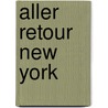 Aller Retour New York by Md Henry Miller