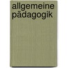Allgemeine Pädagogik door Dietrich Benner