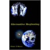 Alternative Beginning by Peter J. Shave