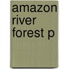 Amazon River Forest P by Nigel Smith