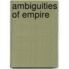 Ambiguities Of Empire door Robert Hollander